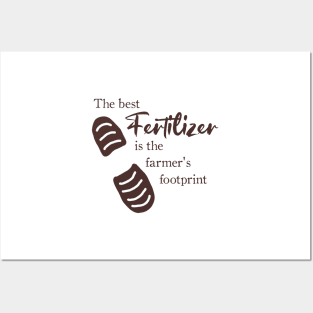 The Best Fertilizer is the Farmer's Footprint Quote Posters and Art